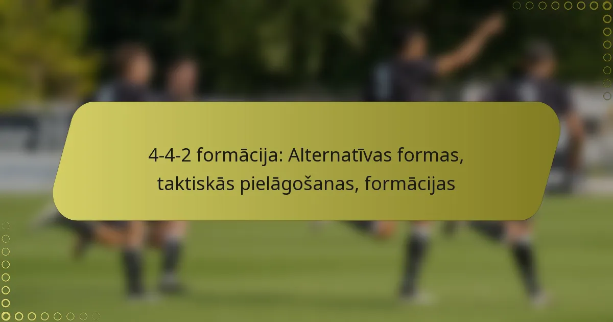 4-4-2 formācija: Alternatīvas formas, taktiskās pielāgošanas, formācijas