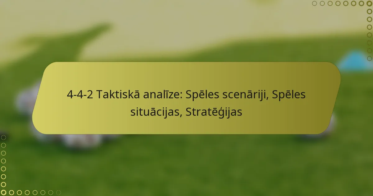 4-4-2 Taktiskā analīze: Spēles scenāriji, Spēles situācijas, Stratēģijas