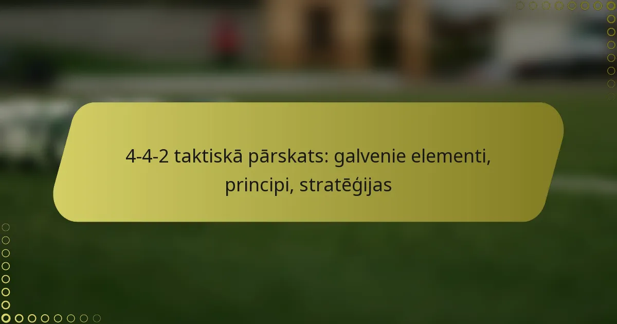 4-4-2 taktiskā pārskats: galvenie elementi, principi, stratēģijas