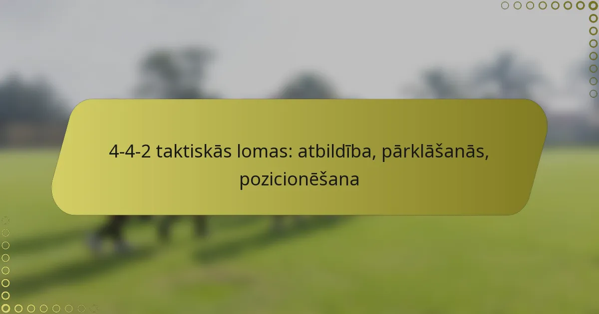 4-4-2 taktiskās lomas: atbildība, pārklāšanās, pozicionēšana