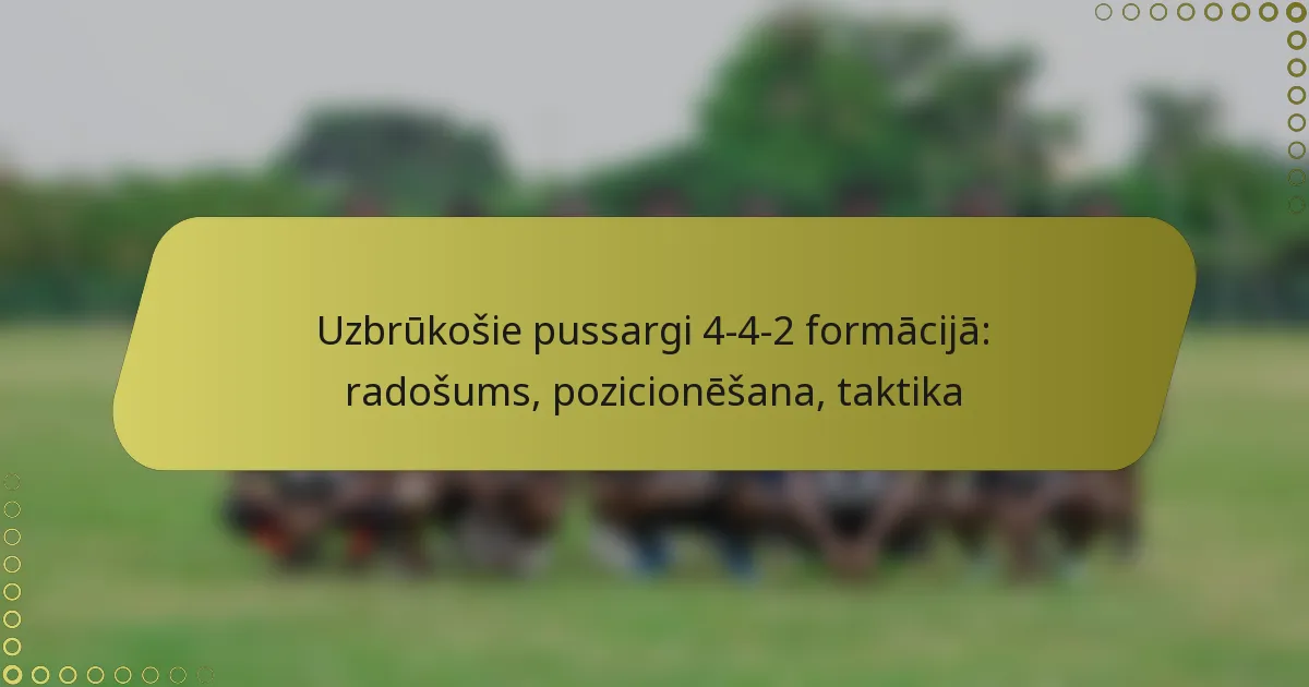 Uzbrūkošie pussargi 4-4-2 formācijā: radošums, pozicionēšana, taktika