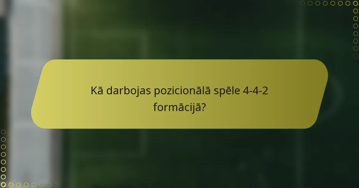 Kā darbojas pozicionālā spēle 4-4-2 formācijā?