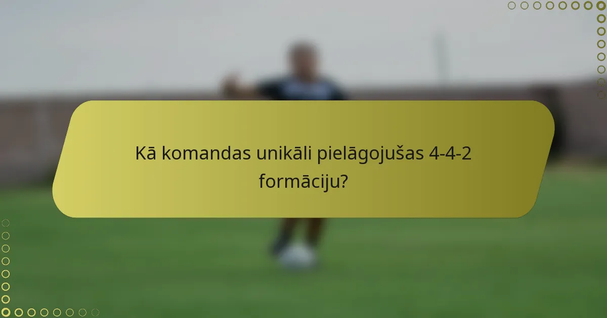 Kā komandas unikāli pielāgojušas 4-4-2 formāciju?