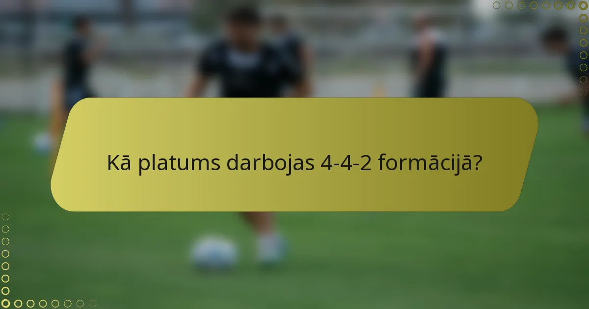 Kā platums darbojas 4-4-2 formācijā?