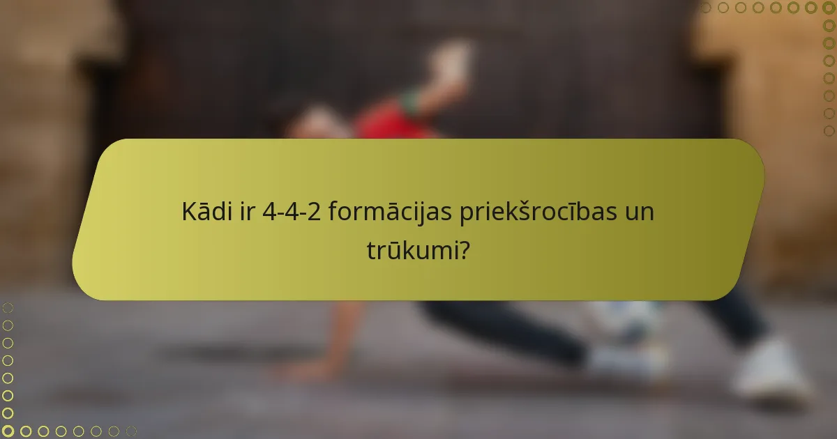 Kādi ir 4-4-2 formācijas priekšrocības un trūkumi?