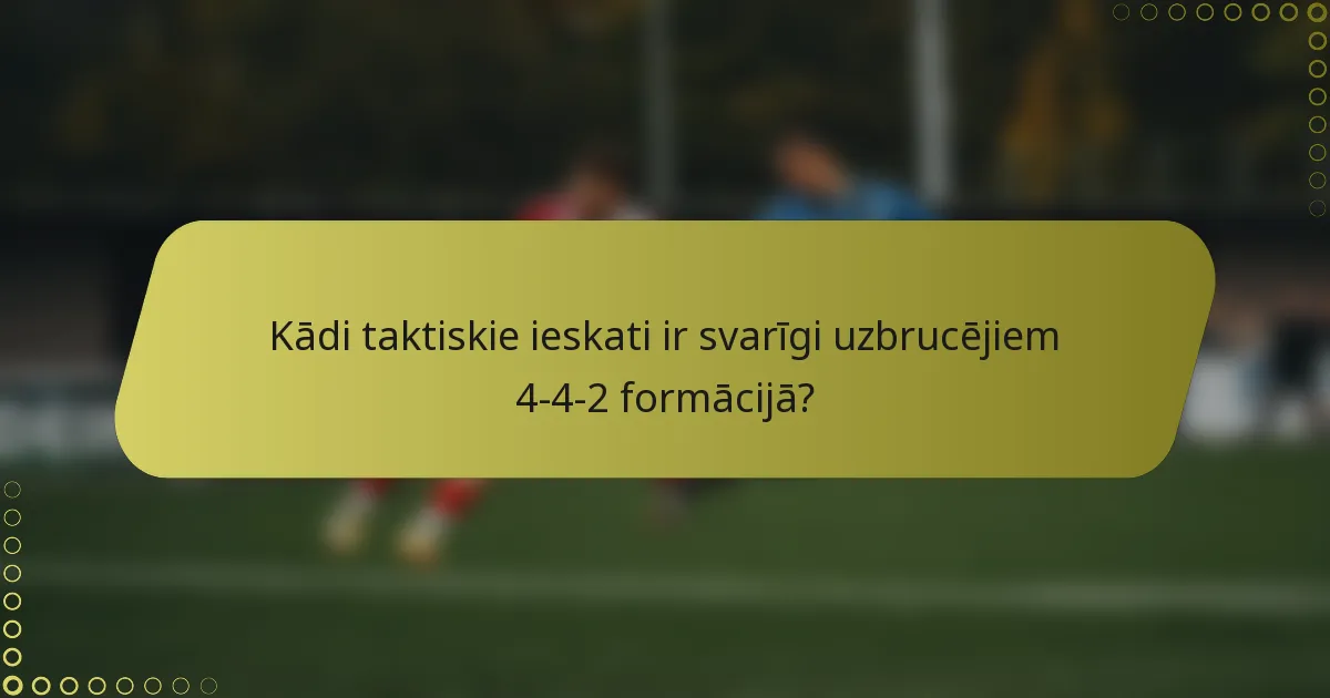 Kādi taktiskie ieskati ir svarīgi uzbrucējiem 4-4-2 formācijā?
