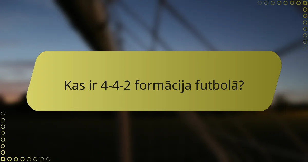 Kas ir 4-4-2 formācija futbolā?