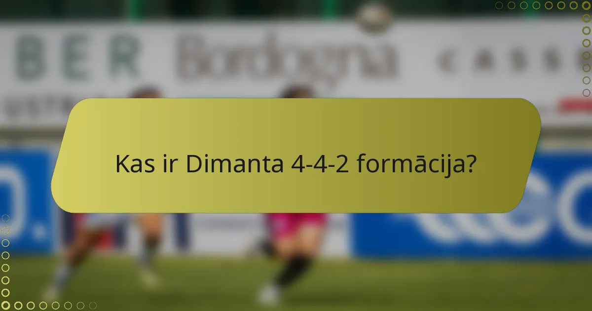 Kas ir Dimanta 4-4-2 formācija?